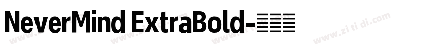 NeverMind ExtraBold字体转换 NeverMind ExtraBold字体转换